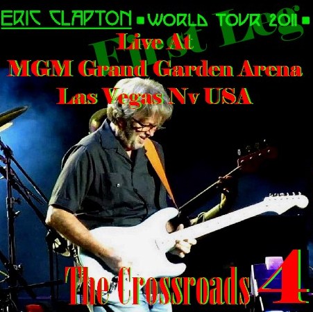 Eric Clapton / World Tour 2011 First Leg MGM Grand Garden Arena Las Vegas Nv USA (2CDR)