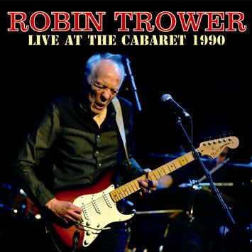 ROBIN TROWER / LIVE AT THE CABARET 1990 SOUNDBOARD (2CDR)