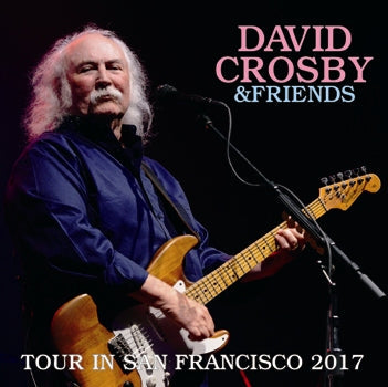 DAVID CROSBY & FRIENDS / TOUR IN SAN FRANCISCO 2017 (2CDR)