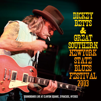 DICKEY BETTS & GREAT SOUTHERN / NEW YORK STATE BLUES FESTIVAL 2003 (2CDR)