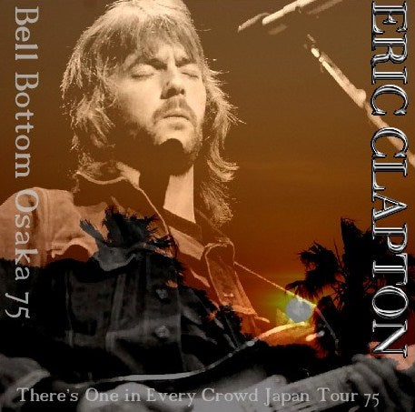 Eric Clapton / There's One in Every Crowd Japan Tour 75 Festival Hall Osaka (2CDR)