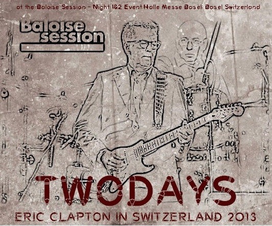 Eric Clapton / In Switzerland 2013 at the Baloise Session Night 1 & Night 2 Event Halle Messe Basel (4CDR)