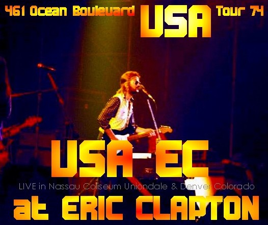 Eric Clapton / 461 Ocean Boulevard USA Tour 74 Nassau Coliseum Uniondale, New York & Denver, Colorado USA (3CDR)