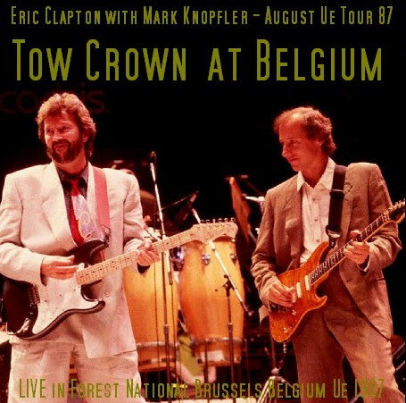 Eric Clapton with Mark Knopfler / August Ue Tour 87Forest National Brussels, Belgium Ue (2CDR)