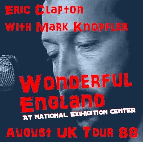 Eric Clapton with Mark Knopfler / August UK Tour 88 National Exihibition Center Birmingham, England (2CDR)