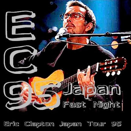 Eric Clapton / Japan Tour 95 Yoyogi Olympic PoolTokyo Fast Night (2CDR)